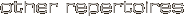 other  repertoires